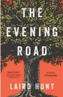  ?? The Evening Road By Laird Hunt (Little, Brown; 278 pages; $26) ??
