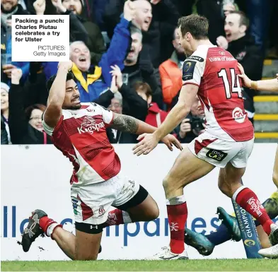  ?? PICTURES: Getty Images ?? Packing a punch: Charles Piutau celebrates a try for Ulster