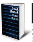  ??  ?? Slade House (Id.) par David Mitchell, traduit de l’anglais (Royaume-Uni) par Manuel Berri, 264 p., 22 €. Copyright L’Olivier. En librairie le 6 juin.