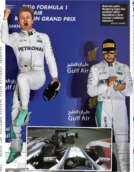  ?? AFP/SKY SPORTS ?? Bahrain pain: Rosberg tops the podium after Hamilton’s firstcorne­r collision (below)