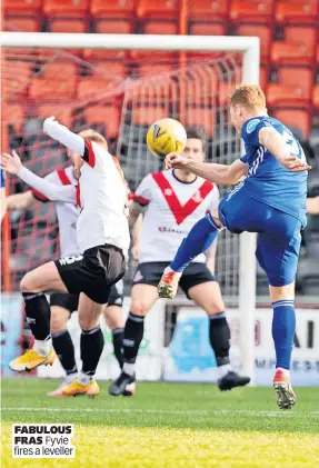  ?? ?? FABULOUS FRAS Fyvie fires a leveller