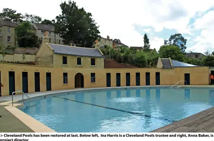  ?? ?? Cleveland Pools has been restored at last. Below left, Ina Harris is a Cleveland Pools trustee and right, Anna Baker, is project director