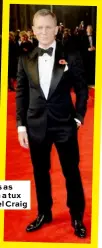  ??  ?? He looks as comfy in a tux as Daniel Craig