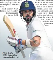  ?? AFP ?? Virat Kohli’s
2014 England tour was a disaster.