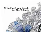  ??  ?? Sirène Mystérieus­e brooch, Van Cleef & Arpels