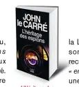  ??  ?? L’Héritage des espions (A Legacy of Spies) par John Le Carré, traduit de l’anglais (RoyaumeUni) par Isabelle Perrin, 320 p., 22 E. Copyright Seuil. En librairie le 5 avril.