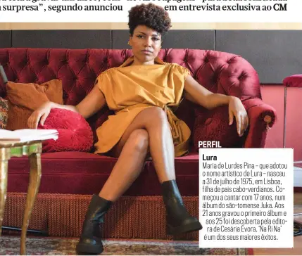  ?? ?? Lura, cantora de origem cabo-verdiana, está em estúdio para gravar um disco que promete novidades sonoras