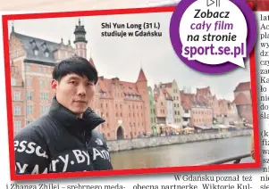  ??  ?? Shi Yun Long (31 l.) studiuje w Gdańsku