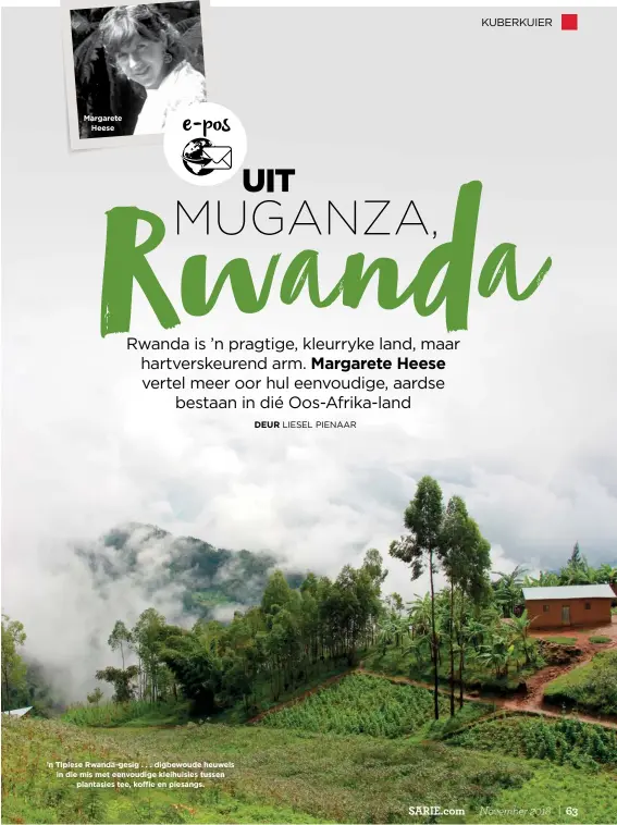  ??  ?? ’n Tipiese Rwanda-gesig . . . digbewoude heuwels in die mis met eenvoudige kleihuisie­s tussen plantasies tee, koffie en piesangs.