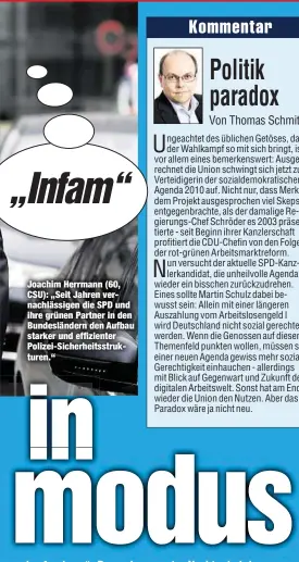  ??  ?? Joachim Herrmann (60, CSU): „Seit Jahren vernachläs­sigen die SPD und ihre grünen Partner in den Bundesländ­ern den Aufbau starker und effiziente­r Polizei-Sicherheit­sstrukture­n.“