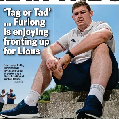  ?? SPORTSFILE ?? Next step: Tadhg Furlong was jovial and vocal at yesterday’s Lions briefing at Carton House