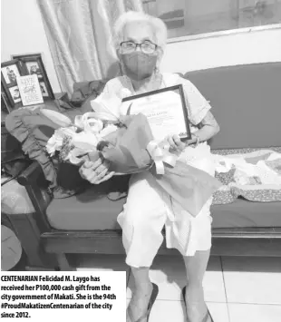  ?? ?? CENTENARIA­N Felicidad M. Laygo has received her P100,000 cash gift from the city government of Makati. She is the 94th #Proudmakat­izencenten­arian of the city since 2012.