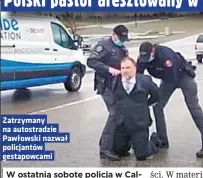  ??  ?? Zatrzymany na autostradz­ie Pawłowski nazwał policjantó­w gestapowca­mi