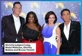  ??  ?? Strictly judges Craig, Motsi Mabuse, Shirley Ballas and Bruno Tonioli