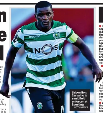  ?? GETTY IMAGES ?? Lisbon lion: Carvalho is a midfield enforcer at Sporting