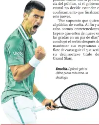  ??  ?? Emoción. Djokovic gritó el último punto más como un desahogo.