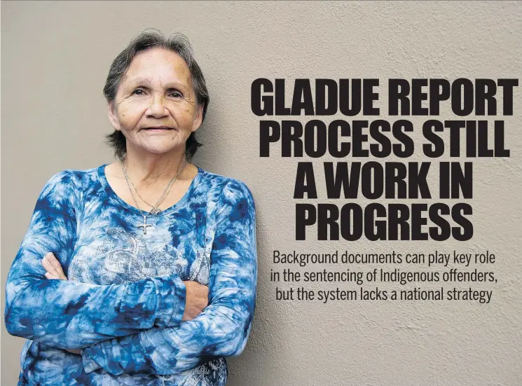  ?? GERRY KAHRMANN/PNG ?? Martha May Kahnapace says Gladue reports, court-ordered documents that provide a judge with background on an Indigenous offender, are “very, very helpful.”