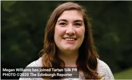  ??  ?? Megan Williams has joined Tartan Silk PR PHOTO ©2020 The Edinburgh Reporter