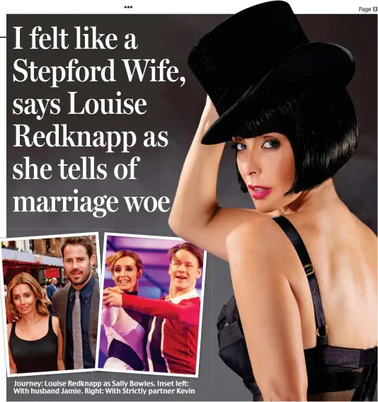  ??  ?? Journey: Louise Redknapp as Sally Bowles. Inset left: With husband Jamie. Right: With Strictly partner Kevin