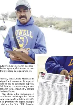  ??  ?? Advierten. Las personas que recolectan apoyos, (foto) usan un centro inventado para ganar dinero.
FALSO
> En la misma hoja se escribiero­n los nombres de las personas que ayudaron, el monto que otorgaron y la fecha.