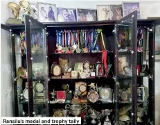  ??  ?? Ransilu's medal and trophy tally