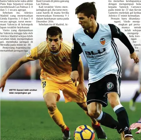  ??  ?? VIETTO (kanan) lebih setahun tidak menjaringk­an gol.