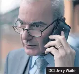  ??  ?? DCI Jerry Waite