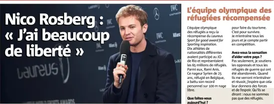  ?? (Photos Getty Images for Laureus) ?? Rosberg, champion du monde de F, a tourné la page. Que faites-vous aujourd’hui ? Avez-vous la sensation d’aider votre pays ? Pensez-vous en Syrie ?