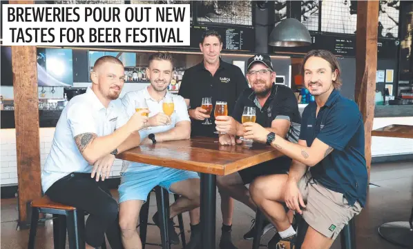  ?? ?? Hemmingway’s Cairns venue manager Roman Haslinger, Craft Distributo­rs owner Dan Tiffin, Sauce head brewer Pete Muskins, Macalister Brewing owner Rob Callin and Hemingway’s head brewer Paul Cook enjoy a variety of beers that will be available at Saturday’s festival. Picture: Brendan Radke