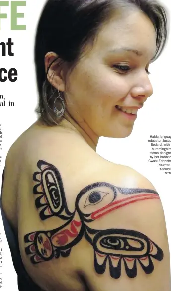  ?? BART WILLIS, ABORIGINAL
TATTOOS ?? Haida language educator Jusquan Bedard, with a hummingbir­d tattoo designed by her husband Gwaai Edenshaw.
