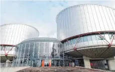  ?? FOTO: DPA ?? Der Europäisch­e Gerichtsho­f für Menschenre­chte in Straßburg.