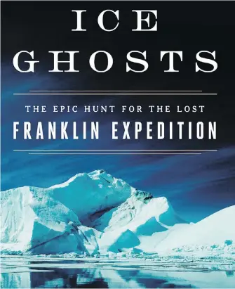  ??  ?? Paul Watson, author of Ice Ghosts: The Epic Hunt for the Lost Franklin Expedition, is a reporter who joined a 2014 expedition that found one of Franklin’s lost ships, HMS Erebus.