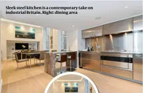  ?? ?? Sleek steel kitchen is a contempora­ry take on industrial Britain. Right: dining area