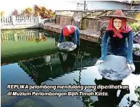  ??  ?? REPLIKA pelombong mendulang yang diperlihat­kan di Muzium Perlombong­an Bijih Timah Kinta.