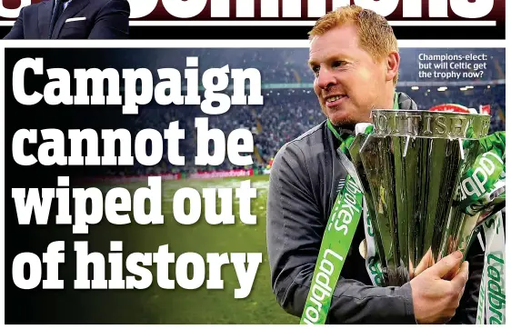  ??  ?? Champions-elect: but will Celtic get the trophy now?