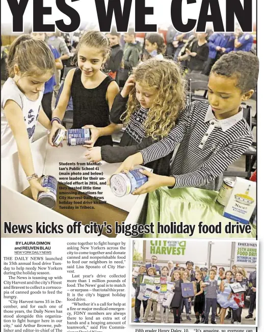  ??  ?? Students from Manhattan’s Public School 41 (main photo and below) were lauded for their unrivaled effort in 2016, and they wasted little time amassing donations for City Harvest-Daily News holiday food drive kickoff Tuesday in Tribeca.