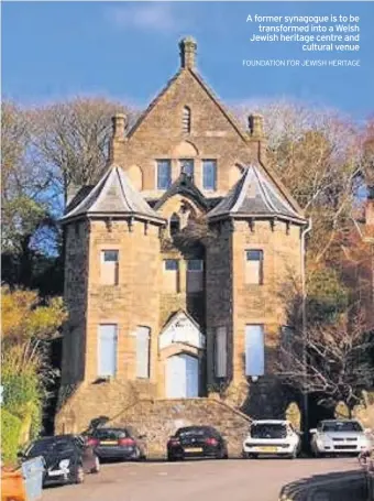  ?? FOUNDATION FOR JEWISH HERITAGE ?? A former synagogue is to be transforme­d into a Welsh Jewish heritage centre and cultural venue