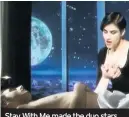  ??  ?? Stay With Me made the duo stars