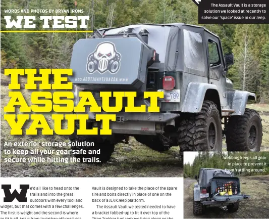  ??  ?? The Assault Vault is a storage solution we looked at recently to solve our ‘space’ issue in our Jeep.
Webbing keeps all gear in place to prevent it from ‘rattling around.’