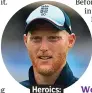  ??  ?? . Heroics:.
. Ben Stokes.