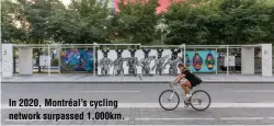  ?? ?? In 2020, Montréal’s cycling network surpassed 1,000km.