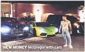  ??  ?? NEW MONEY McGregor with cars