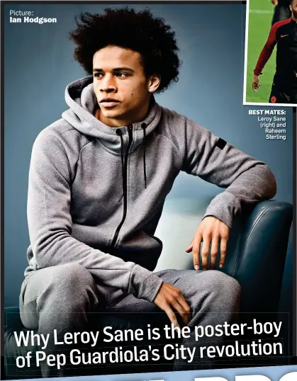  ?? Picture: Ian Hodgson ?? BEST MATES: Leroy Sane (right) and Raheem Sterling