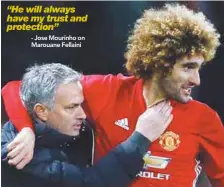  ??  ?? - Jose Mourinho on Marouane Fellaini