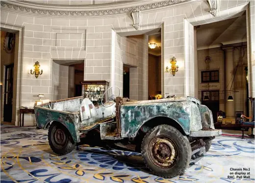  ??  ?? Chassis No.1 on display at RAC, Pall Mall