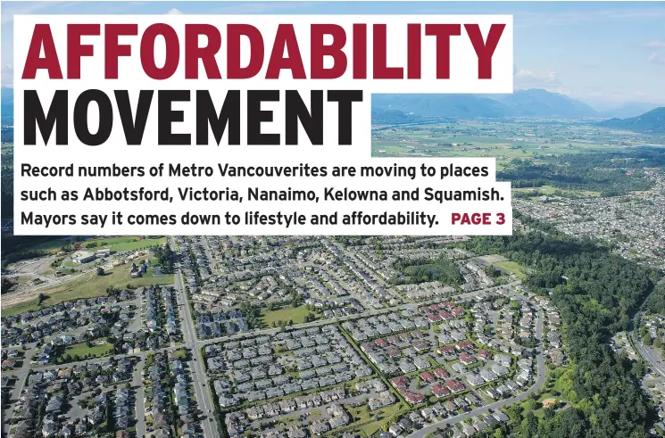  ?? GERRY KAHRMANN/PNG ?? Abbotsford and nearby Fraser Valley communitie­s attracted nearly half of the 9,900 people who moved from Metro Vancouver to other B.C. locations in a one-year period.