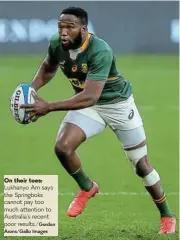  ?? Arons/Gallo Images ?? On their toes: Lukhanyo Am says the Springboks cannot pay too much attention to Australia’s recent poor results./Gordon