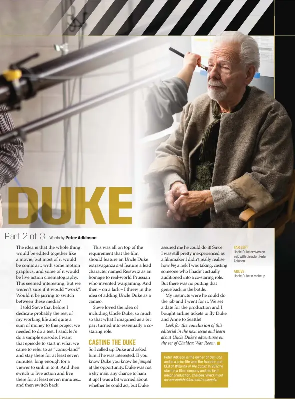  ??  ?? FAR LEFT Uncle Duke arrives on set, with director, Peter Adkison.
ABOVE Uncle Duke in makeup.