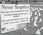  ?? ANDRE BROUSSARD/SPECIAL TO THE DAILY ADVERTISER ?? St. Barnabas Episcopal Church in Lafayette, Louisiana, made a memorial to honor those who lost their lives to the COVID-19 virus in Lafayette Parish.