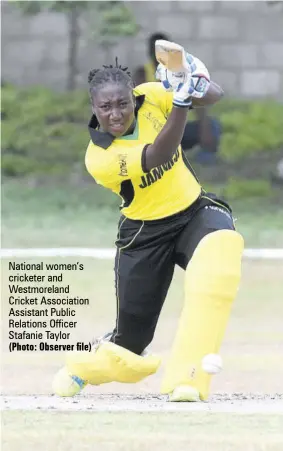  ?? (Photo: Observer file) ?? National women’s cricketer and Westmorela­nd Cricket Associatio­n Assistant Public Relations Officer Stafanie Taylor